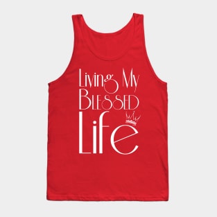 Living My Blessed Life (White text) Tank Top